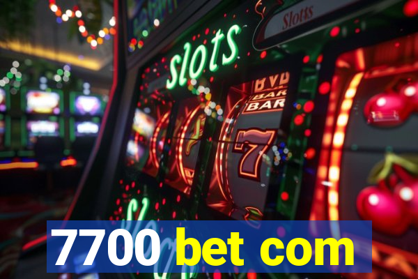 7700 bet com